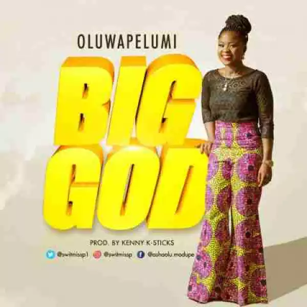 Oluwapelumi - Big God